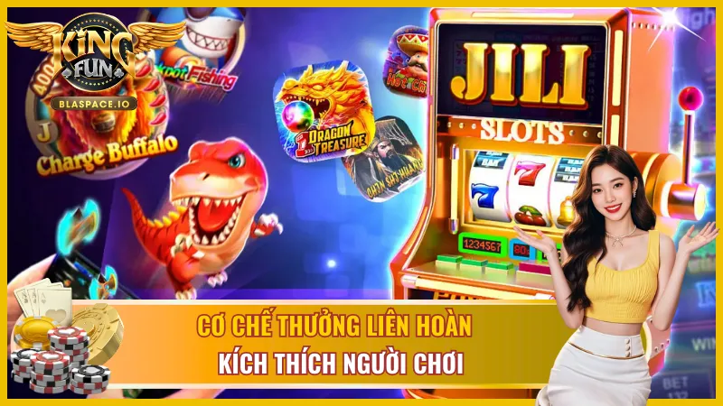 JILI gaming có chơ chế thưởng liên hoàn cực đã