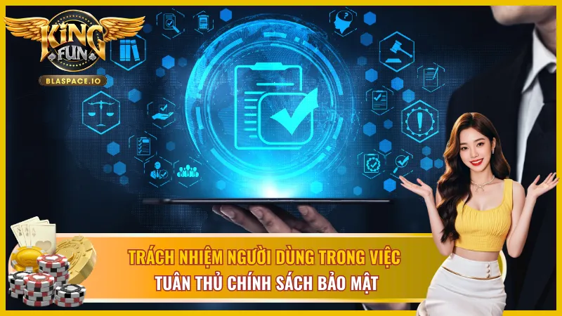 Trách nhiệm người dùng trong chính sách bảo mật KingFun