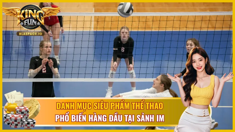 Danh mục siêu phẩm thể thao phổ biến hàng đầu IM Thể Thao