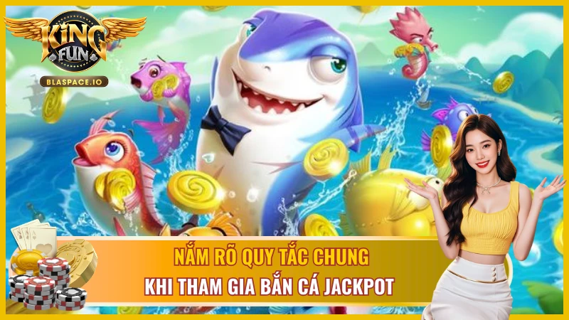 Thuộc lòng quy luật chơi Jackpot Fishing trực tuyến