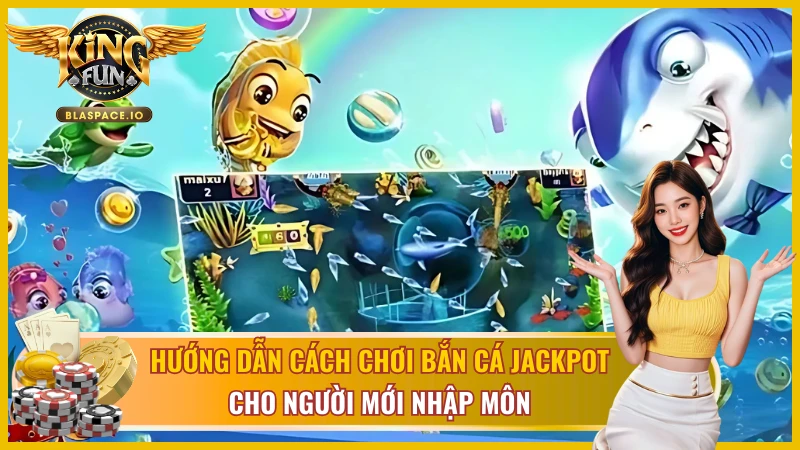 Chi tiết các bước tham gia Jackpot Fishing tại Kingfun