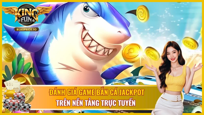 Những điểm vượt trội của game Jackpot Fishing