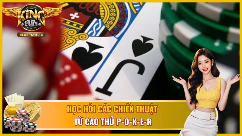 Cao thủ chia sẻ các chiến lược Poker