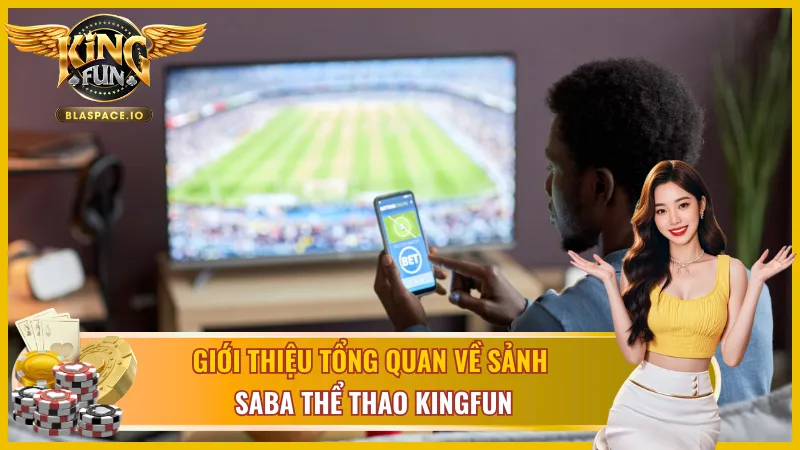 Giới thiệu tổng quan về sảnh Saba Thể Thao